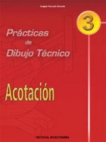 PRACTICAS DE DIBUJO TECNICO Nº 3: ACOTACIÓN | 9788470633171 | GONZALO, JOAQUÍN | Llibreria Drac - Librería de Olot | Comprar libros en catalán y castellano online
