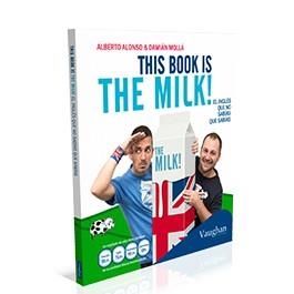 THIS BOOK IS THE MILK! | 9788415978961 | ALONSO, ALBERTO; MOLLA, DAMIAN | Llibreria Drac - Librería de Olot | Comprar libros en catalán y castellano online