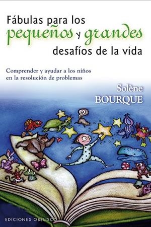 FÁBULAS PARA LOS PEQUEÑOS Y GRANDES DESAFÍOS DE LA VIDA | 9788415968139 | BOURQUE, SOLENE | Llibreria Drac - Llibreria d'Olot | Comprar llibres en català i castellà online