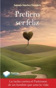 PREFIERO SER FELIZ | 9788415750765 | SANCHEZ, ANTONIO | Llibreria Drac - Librería de Olot | Comprar libros en catalán y castellano online