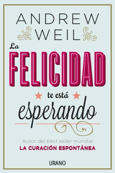 FELICIDAD TE ESTÁ ESPERANDO, LA | 9788479538446 | WEIL, ANDREW | Llibreria Drac - Llibreria d'Olot | Comprar llibres en català i castellà online