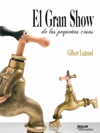 GRAN SHOW DE LAS PEQUEÑAS COSAS, EL | 9788415116714 | LEGRAND, GILBERT | Llibreria Drac - Librería de Olot | Comprar libros en catalán y castellano online