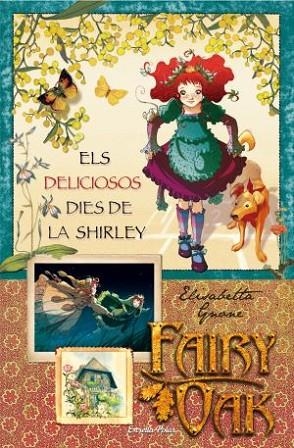DELICIOSOS DIES DE LA SHIRLEY, ELS ( FAIRY OAK ELS QUATRE MISTERIS 2 ) | 9788499320199 | GNONE, ELISABETTA | Llibreria Drac - Llibreria d'Olot | Comprar llibres en català i castellà online