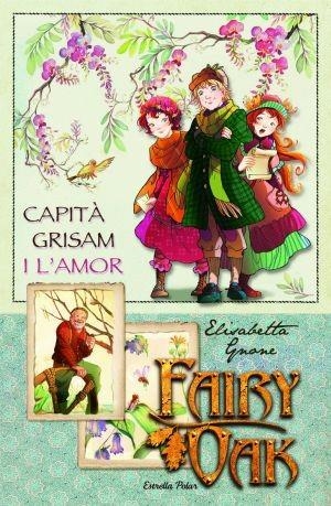 CAPITA GRISAM I L'AMOR, EL ( FAIRY OAK ELS QUATRE MISTERIS 1 ) | 9788499320182 | GNONE, ELISABETTA | Llibreria Drac - Llibreria d'Olot | Comprar llibres en català i castellà online