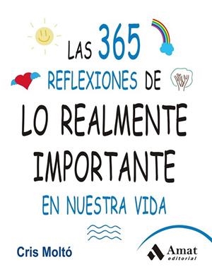 365 REFLEXIONES DE LO REALMENTE IMPORTANTE EN NUESTRA VIDA, LAS | 9788497357159 | MOLTO, CRISTINA | Llibreria Drac - Llibreria d'Olot | Comprar llibres en català i castellà online
