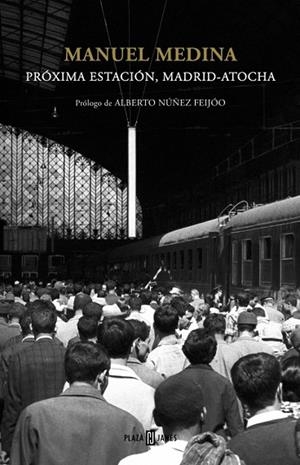 PRÓXIMA ESTACIÓN, MADRID-ATOCHA | 9788401346941 | MEDINA,MANUEL | Llibreria Drac - Llibreria d'Olot | Comprar llibres en català i castellà online