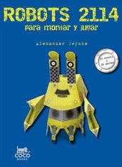 ROBOTS 2114 PARA MONTAR Y JUGAR | 9788494003295 | GWYNNE, ALEXANDER | Llibreria Drac - Librería de Olot | Comprar libros en catalán y castellano online
