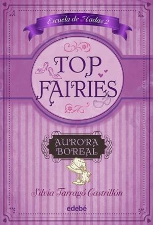 AURORA BOREAL (TOP FAIRIES / ESCUELA DE HADAS 2) | 9788468308517 | TARRAGÓ, SILVIA | Llibreria Drac - Librería de Olot | Comprar libros en catalán y castellano online