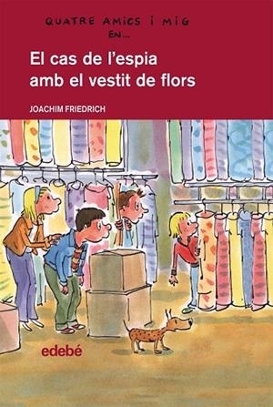 CAS DE L’ESPIA AMB EL VESTIT DE FLORS, EL | 9788468308685 | FRIEDRICH, JOAQUIN | Llibreria Drac - Librería de Olot | Comprar libros en catalán y castellano online