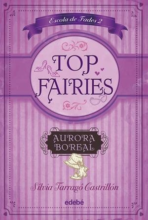 AURORA BOREAL (TOP FAIRIES: ESCOLA DE FADES 2) | 9788468308555 | TARRAGÓ, SILVIA | Llibreria Drac - Librería de Olot | Comprar libros en catalán y castellano online