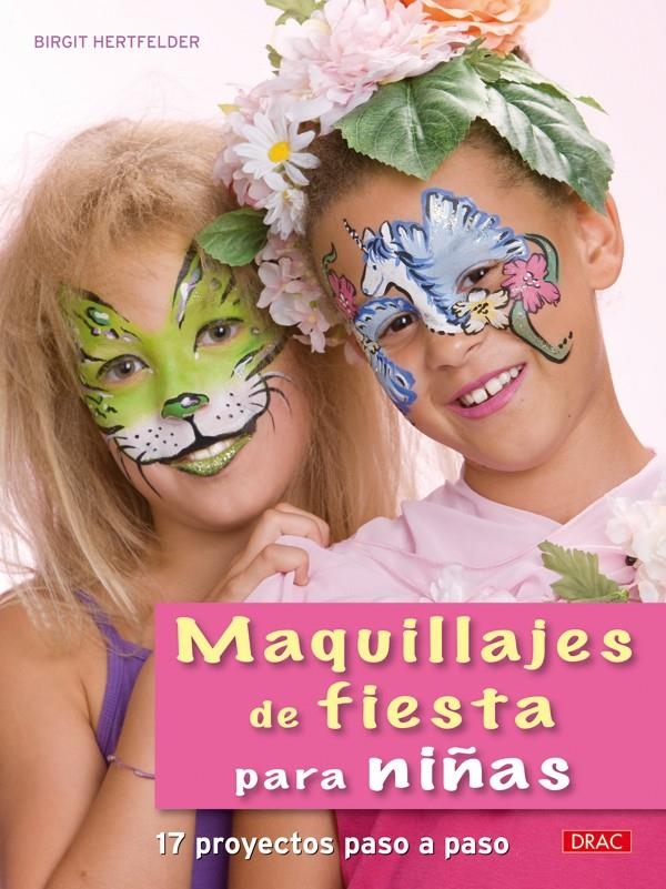 MAQUILLAJES DE FIESTA PARA NIÑAS | 9788498741643 | HERTFELDER, BIRGIT | Llibreria Drac - Llibreria d'Olot | Comprar llibres en català i castellà online