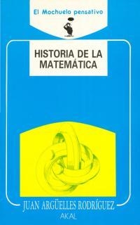 HISTORIA DE LA MATEMATICA | 9788476004463 | ARGUELLES RODRIGUIEZ, JUAN | Llibreria Drac - Llibreria d'Olot | Comprar llibres en català i castellà online