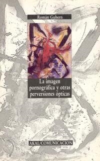 IMAGEN PORNOGRAFICA Y OTRAS PERVERSIONES OPTICAS | 9788476003435 | GUBERN, ROMAN | Llibreria Drac - Llibreria d'Olot | Comprar llibres en català i castellà online