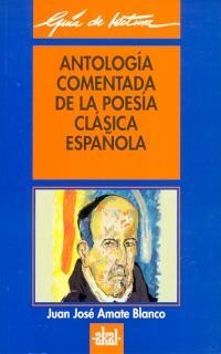 ANTOLOGIA COMETADA DE LA POESIA CLASICA ESPAÐOLA. | 9788446008071 | AMATE BLANCO | Llibreria Drac - Librería de Olot | Comprar libros en catalán y castellano online