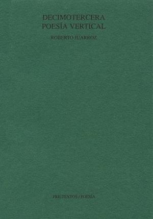DECIMOTERCERA POESIA VERTICAL | 9788481910056 | JUARROZ,ROBERTO | Llibreria Drac - Llibreria d'Olot | Comprar llibres en català i castellà online