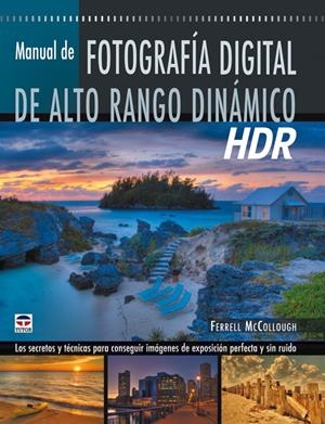 MANUAL FOTOGRAFIA DIGITAL DE ALTO RANGO DINAMICO | 9788479027551 | MCCOLLOUGH, FERRELL | Llibreria Drac - Llibreria d'Olot | Comprar llibres en català i castellà online