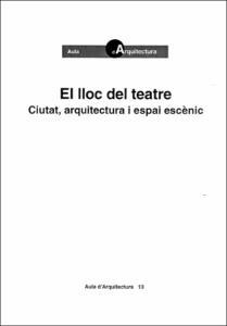 LLOC DE TEATRE CUITAT, ARQUITECTURA I ESPAI ESCENI | 9788483011805 | GRAELLS, ANTONI RAMON | Llibreria Drac - Librería de Olot | Comprar libros en catalán y castellano online