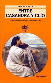 ENTRE CASANDRA Y CLIO.UNA HISTORIA DE LA FILOSOFIA | 9788446006107 | ROLDAN, CONCHA | Llibreria Drac - Llibreria d'Olot | Comprar llibres en català i castellà online