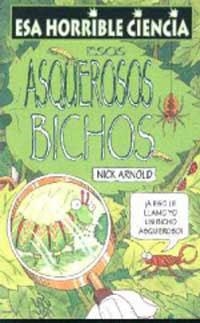 ESOS ASQUEROSOS BICHOS. ESA HORRIBLE CIENCIA... | 9788427220591 | ARNOLD, NICK | Llibreria Drac - Librería de Olot | Comprar libros en catalán y castellano online