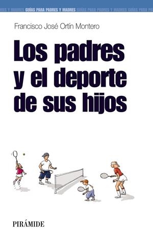 PADRES Y EL DEPORTE DE SUS HIJOS, LOS | 9788436823349 | ORTIN, FRANCISCO JOSE | Llibreria Drac - Librería de Olot | Comprar libros en catalán y castellano online