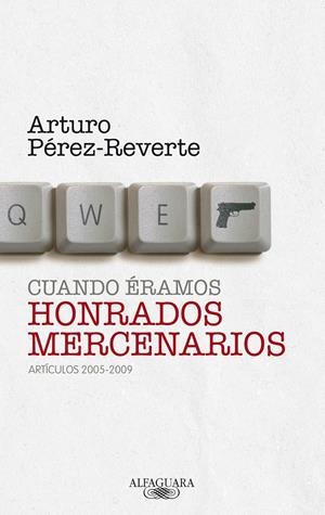 CUANDO ERAMOS HONRADOS MERCENARIOS | 9788420405063 | PEREZ-REVERTE, ARTURO | Llibreria Drac - Llibreria d'Olot | Comprar llibres en català i castellà online