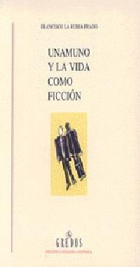 UNAMUNO Y LA VIDA COMO FICCION | 9788424919917 | RUBIA PRADO, FRANCISCO LA | Llibreria Drac - Librería de Olot | Comprar libros en catalán y castellano online