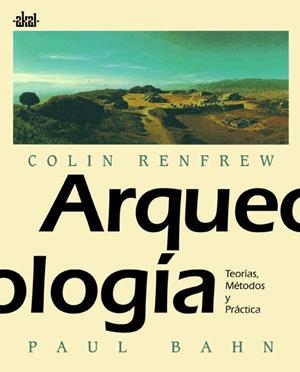 ARQUEOLOGIA; TEORIAS METODOS Y PRACTICA | 9788446002345 | RENFREW, COLIN | Llibreria Drac - Llibreria d'Olot | Comprar llibres en català i castellà online