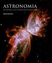 ASTRONOMIA DE GALILEO A LOS TELESCOPIOS ESPACIALES | 9788497855839 | BACHILLER, RAFAEL | Llibreria Drac - Librería de Olot | Comprar libros en catalán y castellano online