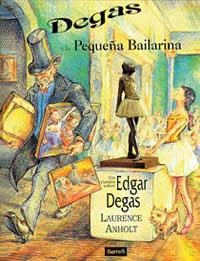 DEGAS Y LA PEQUEÑA BAILARINA | 9788488061362 | ANHOLT, LAURENCE | Llibreria Drac - Librería de Olot | Comprar libros en catalán y castellano online