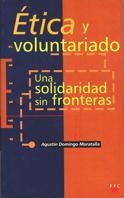 ETICA Y VOLUNTARIADO, UNA SOLIDARIDAD SIN FRONTERAS | 9788428814492 | DOMINGO MORATALLA | Llibreria Drac - Librería de Olot | Comprar libros en catalán y castellano online