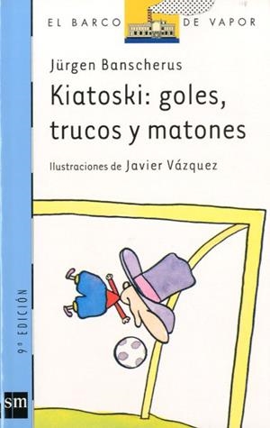 KIATOSKI: GOLES, TRUCOS Y MATONES | 9788434861091 | BANSCHERUS, JURGEN | Llibreria Drac - Librería de Olot | Comprar libros en catalán y castellano online