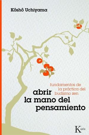 ABRIR LA MANO DEL PENSAMIENTO | 9788472457317 | UCHIYAMA, KOSHO | Llibreria Drac - Llibreria d'Olot | Comprar llibres en català i castellà online