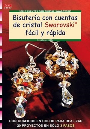BISUTERIA CON CUENTAS DE CRISTAL SWAROVSKI FACIL Y RAPIDA | 9788498740783 | GOHR, STEPHANIE | Llibreria Drac - Librería de Olot | Comprar libros en catalán y castellano online