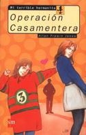 OPERACION CASAMENTERA. MI TERRIBLE HERMANITA | 9788434852785 | JONES, ALAN FREWIN | Llibreria Drac - Librería de Olot | Comprar libros en catalán y castellano online
