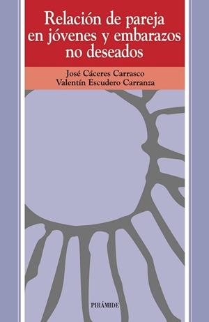 RELACION DE PAREJAS EN JOVENES Y EMBARAZOS NO DESEADOS | 9788436808445 | CACERES CARRASCO, JOSE | Llibreria Drac - Llibreria d'Olot | Comprar llibres en català i castellà online
