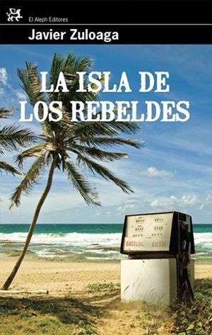 ISLA DE LOS REBELDES, LA | 9788476698785 | ZULOAGA, JAVIER | Llibreria Drac - Llibreria d'Olot | Comprar llibres en català i castellà online