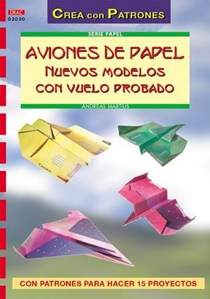 AVIONES DE PAPEL NUEVOS MODELOS CON VUELO PROBADO | 9788496550292 | MARTIUS, ANDREAS | Llibreria Drac - Llibreria d'Olot | Comprar llibres en català i castellà online