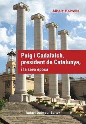 PUIG I CADAFALCH, PRESIDENT DE CATALUNYA, I LA SEVA ÈPOCA | 9788423207800 | BALCELLS, ALBERT | Llibreria Drac - Librería de Olot | Comprar libros en catalán y castellano online