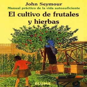 CULTIVO DE FRUTALES Y HIERBAS,EL | 9788480761642 | SEYMOUR,JOHN | Llibreria Drac - Llibreria d'Olot | Comprar llibres en català i castellà online