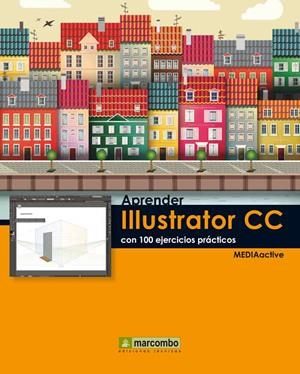 APRENDER ILLUSTRATOR CC CON 100 EJERCICIOS PRACTICOS | 9788426720887 | MEDIAACTIVE | Llibreria Drac - Llibreria d'Olot | Comprar llibres en català i castellà online
