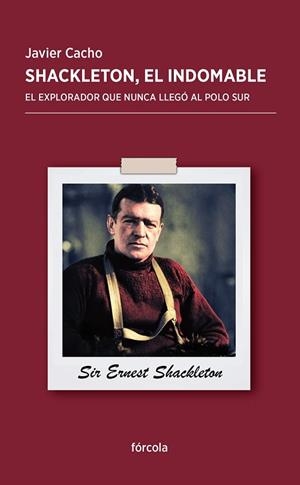SHACKLETON, EL INDOMABLE | 9788415174851 | CACHO, JAVIER | Llibreria Drac - Librería de Olot | Comprar libros en catalán y castellano online