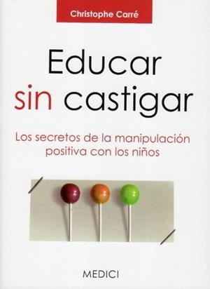 EDUCAR SIN CASTIGAR | 9788497991308 | CARRE, CHRISTOPHE | Llibreria Drac - Librería de Olot | Comprar libros en catalán y castellano online