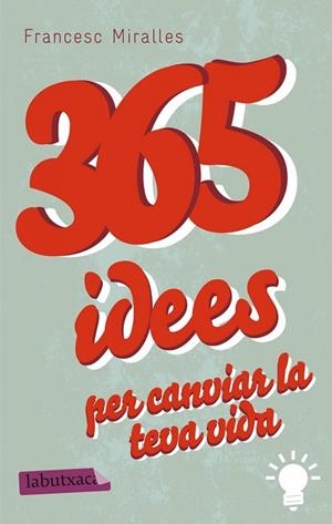 365 IDEES PER CANVIAR LA TEVA VIDA | 9788499307831 | MIRALLES, FRANCESC | Llibreria Drac - Librería de Olot | Comprar libros en catalán y castellano online