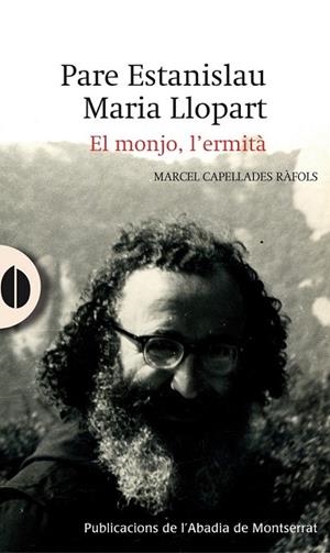 PARE ESTANISLAU MARIA LLOPART. EL MONJO, L'ERMITÀ | 9788498835731 | CAPELLADES, MARCEL | Llibreria Drac - Librería de Olot | Comprar libros en catalán y castellano online