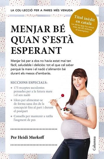 MENJAR BÉ QUAN S'ESTÀ ESPERANT | 9788466418119 | MURKOFF, HEIDI | Llibreria Drac - Librería de Olot | Comprar libros en catalán y castellano online