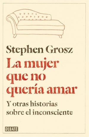 MUJER QUE NO QUERÍA AMAR, LA | 9788499923611 | GROSZ, STEPHEN | Llibreria Drac - Llibreria d'Olot | Comprar llibres en català i castellà online