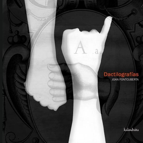 DACTILOGRAFIAS | 9788496388079 | FONTCUBERTA, JOAN | Llibreria Drac - Librería de Olot | Comprar libros en catalán y castellano online