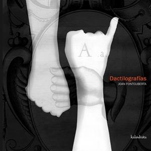 DACTILOGRAFIAS | 9788496388079 | FONTCUBERTA, JOAN | Llibreria Drac - Librería de Olot | Comprar libros en catalán y castellano online