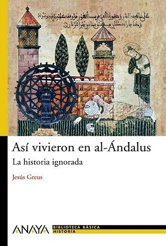 ASI VIVIERON EN AL-ANDALUS LA HISTORIA IGNORADA | 9788466786775 | GREUS, JESUS | Llibreria Drac - Librería de Olot | Comprar libros en catalán y castellano online