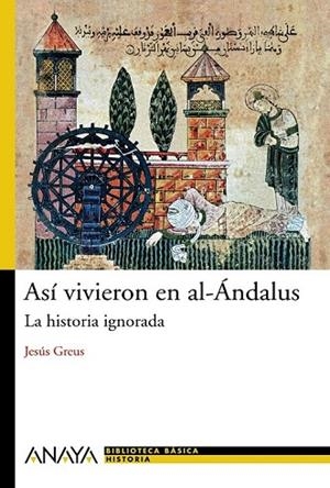 ASI VIVIERON EN AL-ANDALUS LA HISTORIA IGNORADA | 9788466786775 | GREUS, JESUS | Llibreria Drac - Librería de Olot | Comprar libros en catalán y castellano online